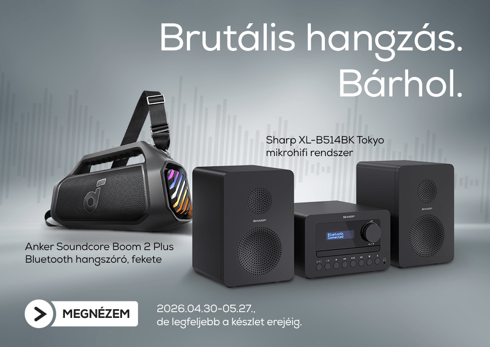 Brutális hangzás. Bárhol.