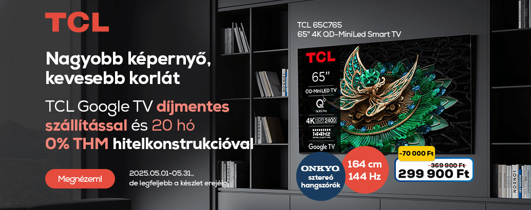 Nagyobb képernyő, kevesebb korlát. TCL Google TV díjmentes szállítással. Lenyűgöző mozi hangélmény ONKYO sztereó hangszórókkal