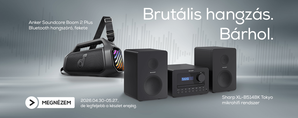 Brutális hangzás. Bárhol.